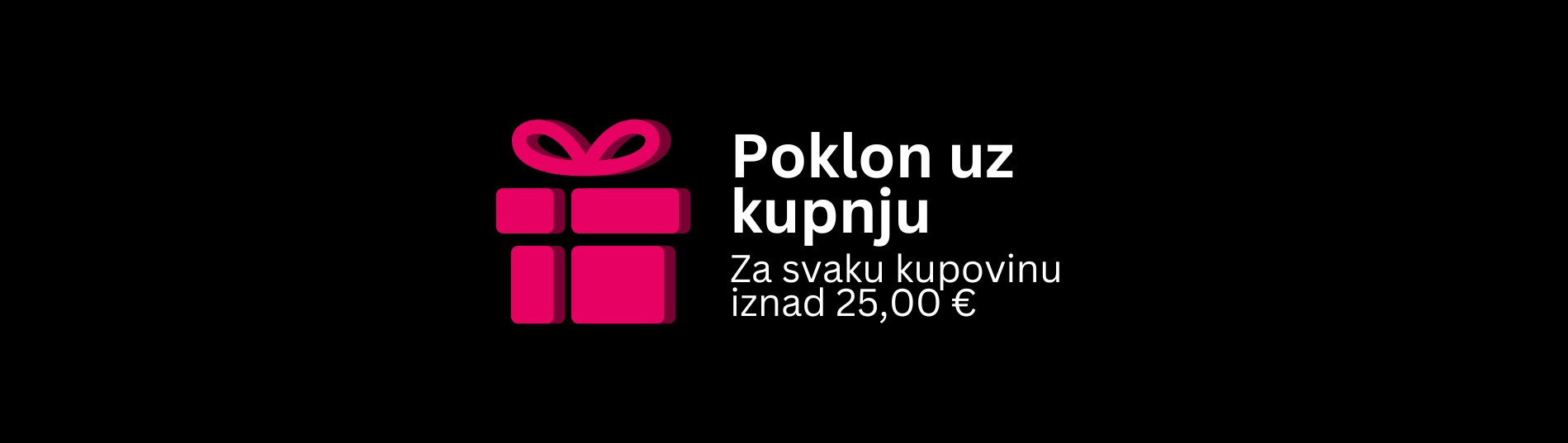 Poklon uz kupnju za kupovinu iznad 25 eur